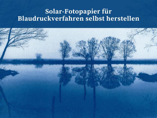 Solar-Fotopapier für Blaudruckverfahren selbst herstellen