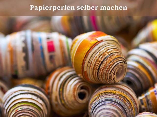 Papierperlen selber machen