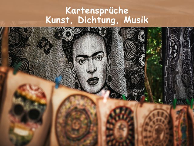 Kartensprüche – Kunst, Dichtung, Musik