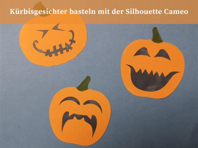 Kürbisgesichter basteln mit der Silhouette Cameo